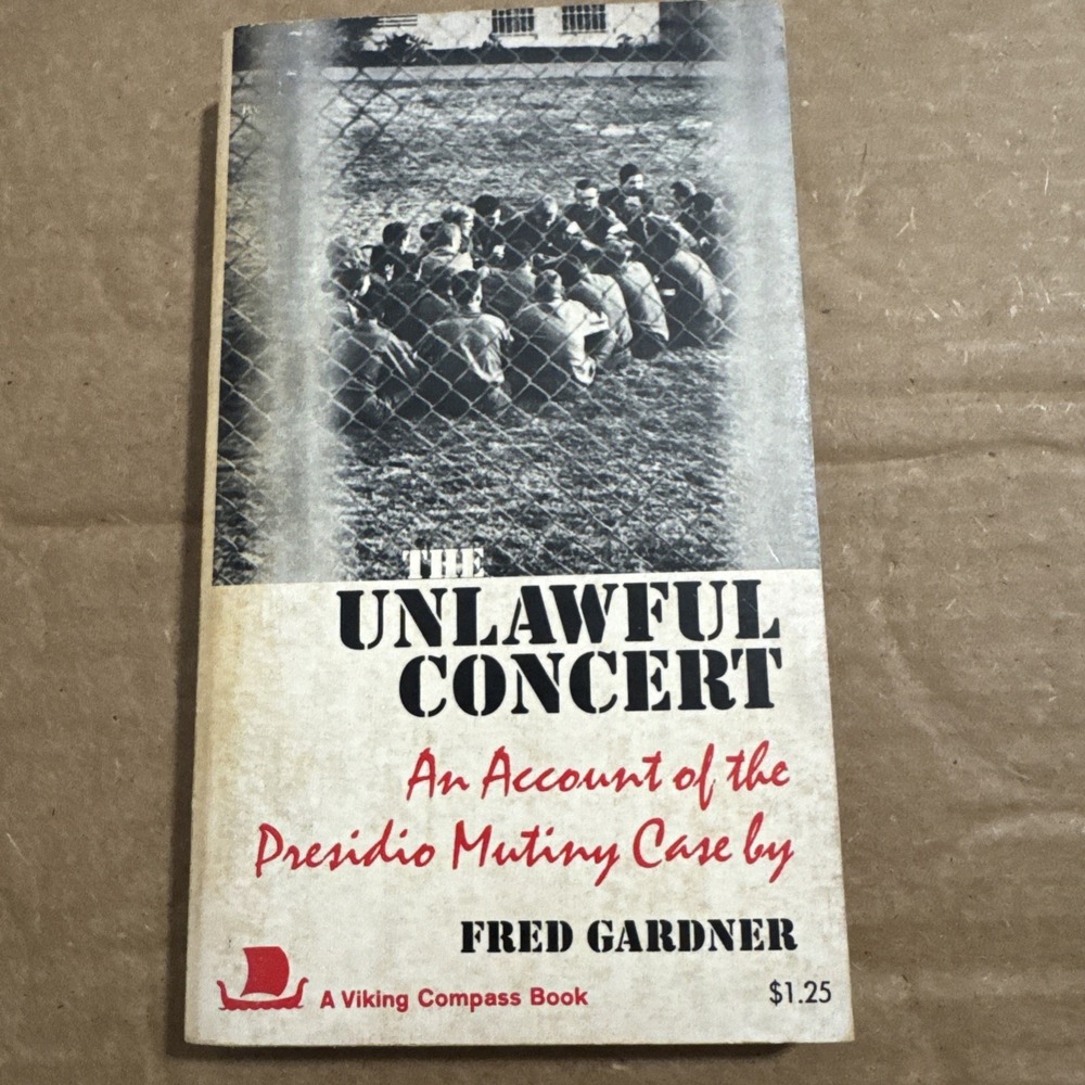 The Unlawful Concert An Account Of The Presidio Mutiny.... - Fred Gardner (1970)